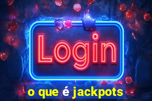 o que é jackpots