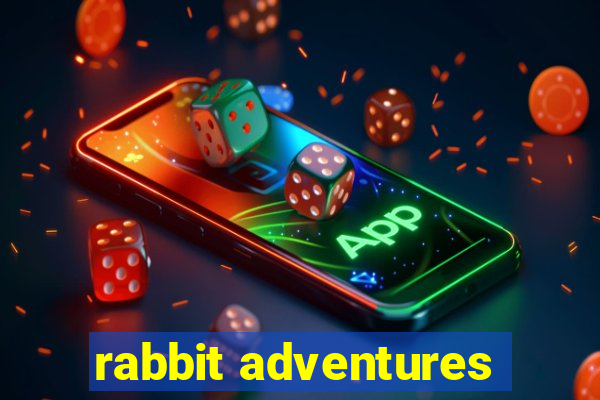 rabbit adventures