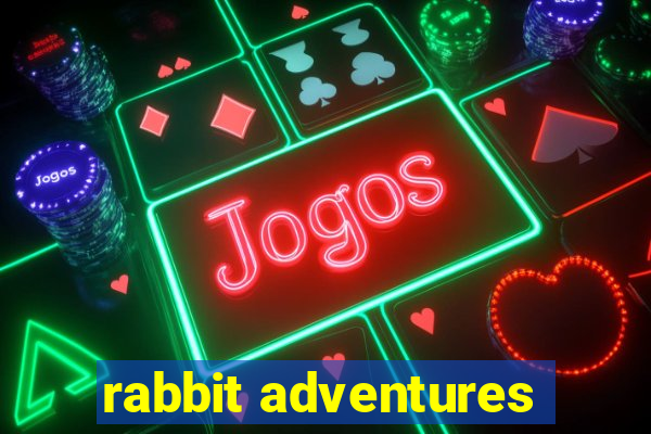 rabbit adventures