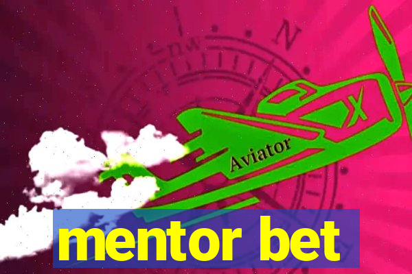 mentor bet