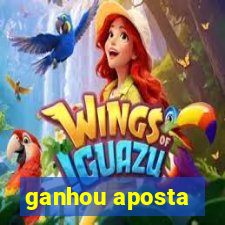 ganhou aposta