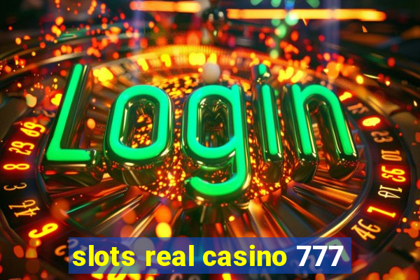 slots real casino 777