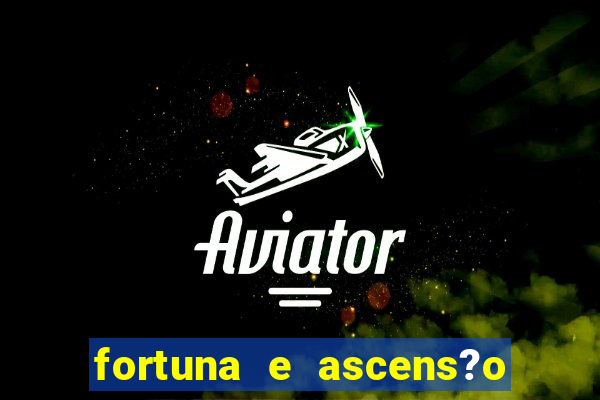 fortuna e ascens?o pdf grátis