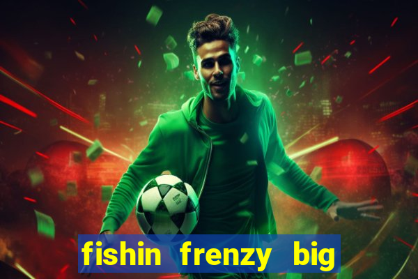 fishin frenzy big catch jackpot king slot