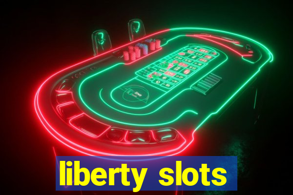 liberty slots