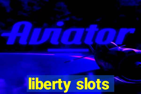 liberty slots