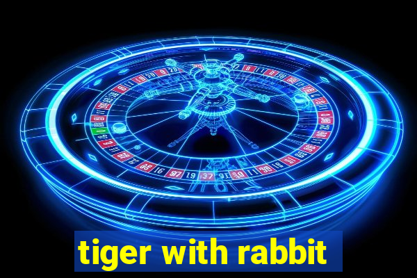 tiger with rabbit