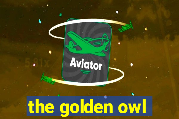 the golden owl