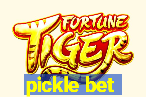 pickle bet