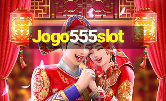 Jogo555slot