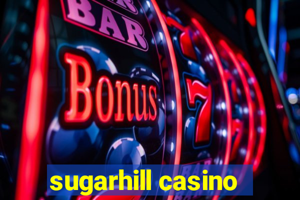 sugarhill casino