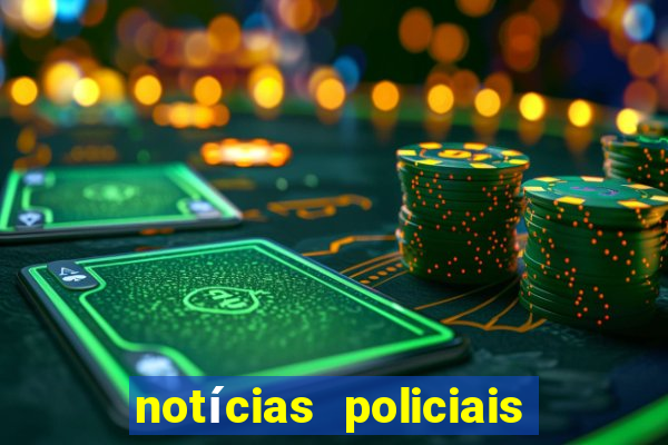 notícias policiais do jornal vs