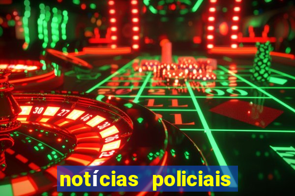 notícias policiais do jornal vs