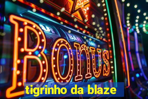 tigrinho da blaze