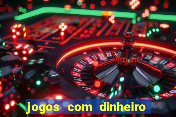 jogos com dinheiro de verdade