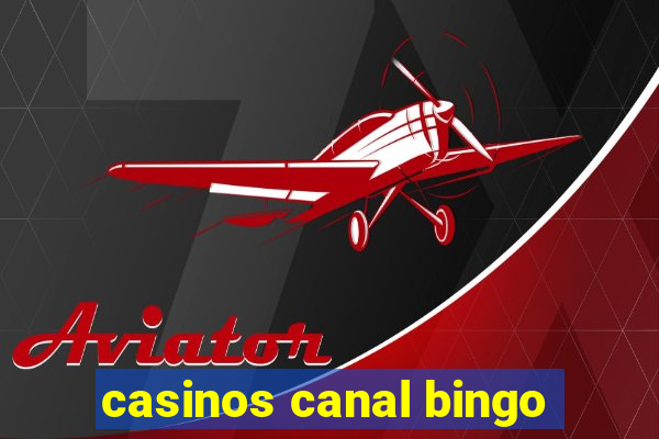 casinos canal bingo