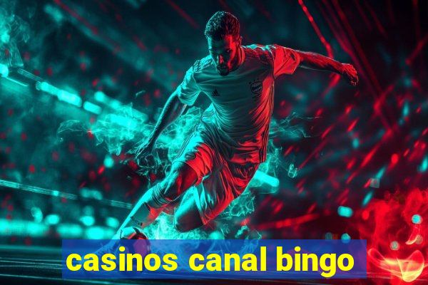 casinos canal bingo