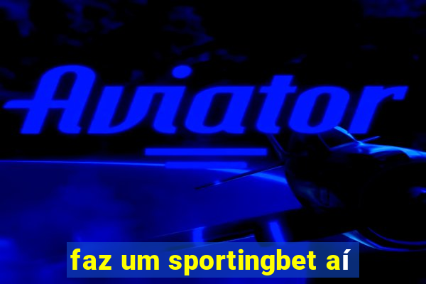 faz um sportingbet aí