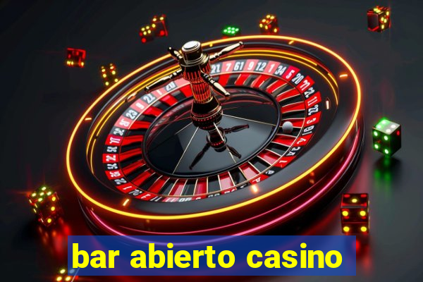 bar abierto casino