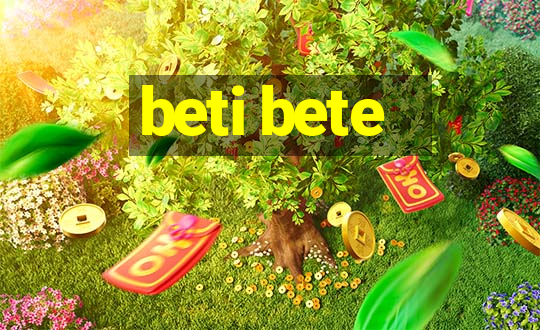 beti bete