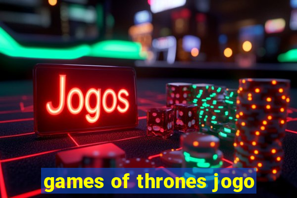 games of thrones jogo