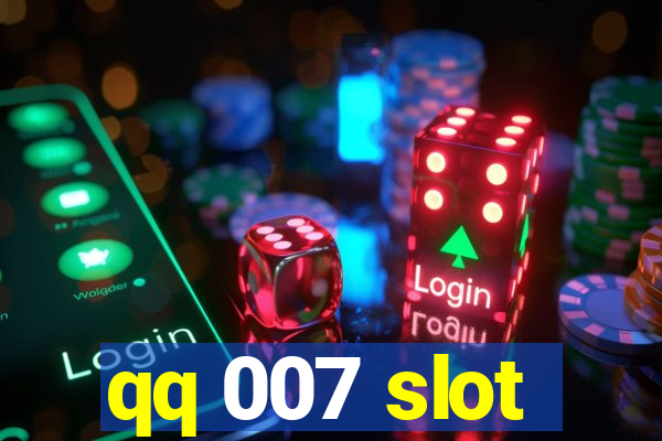 qq 007 slot