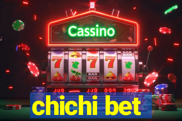 chichi bet