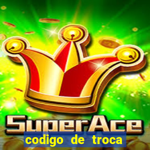 codigo de troca real casino