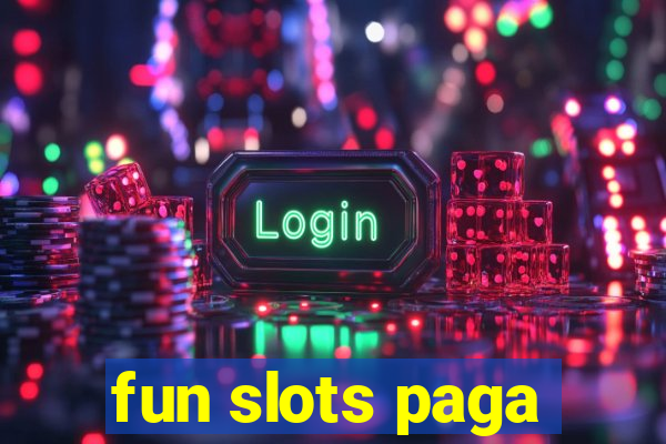 fun slots paga