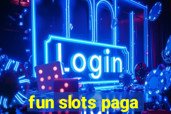 fun slots paga