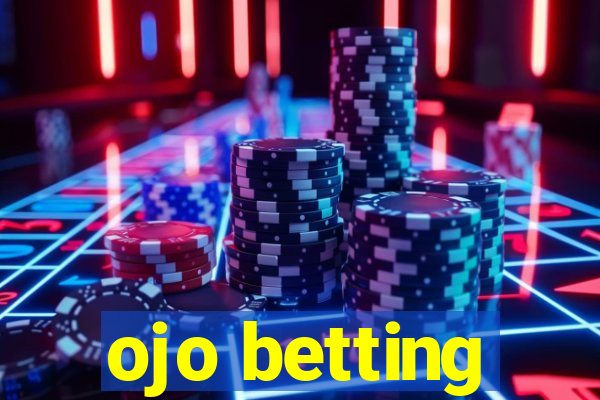 ojo betting