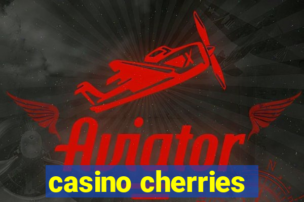 casino cherries