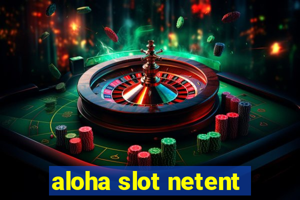 aloha slot netent