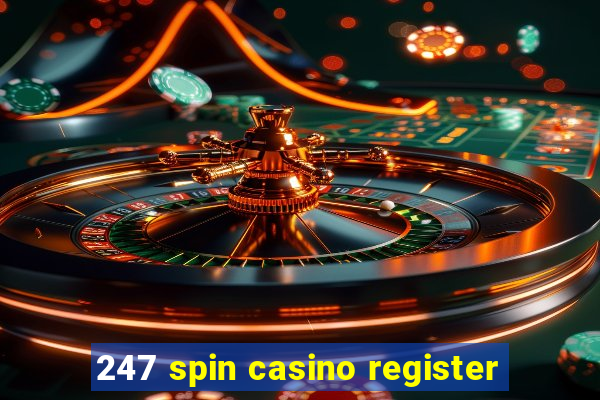 247 spin casino register