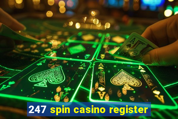 247 spin casino register