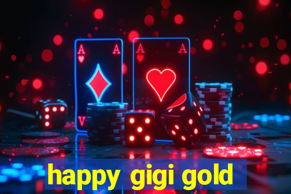 happy gigi gold