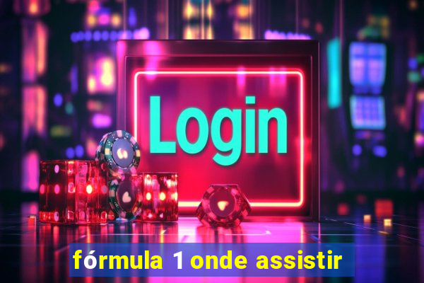 fórmula 1 onde assistir