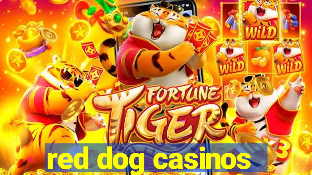 red dog casinos