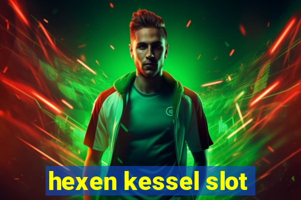 hexen kessel slot