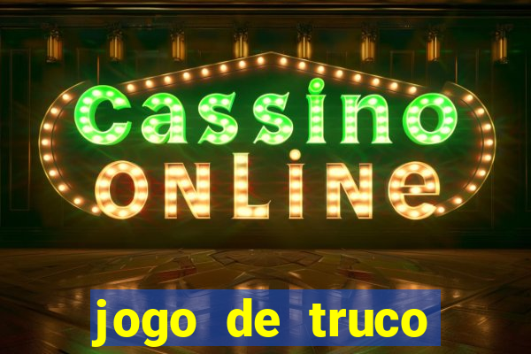 jogo de truco valendo dinheiro