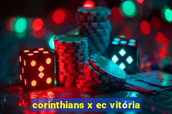 corinthians x ec vitória