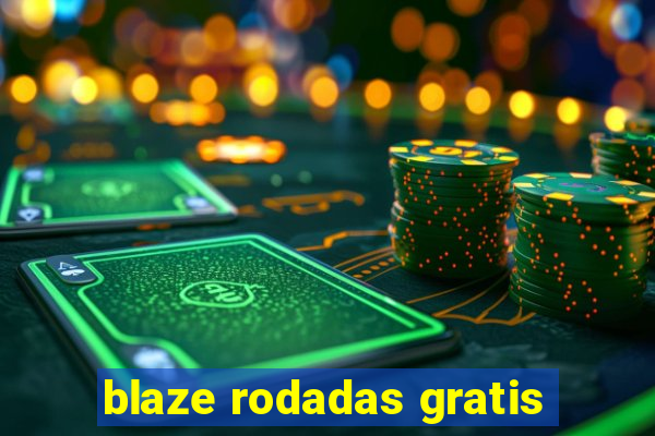 blaze rodadas gratis