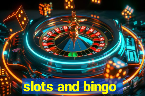 slots and bingo