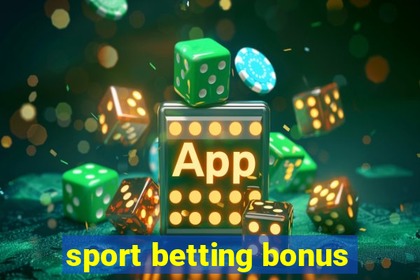 sport betting bonus