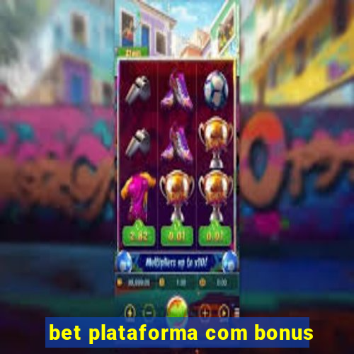 bet plataforma com bonus