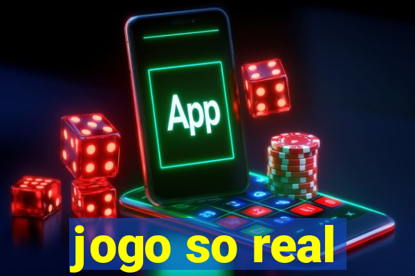 jogo so real