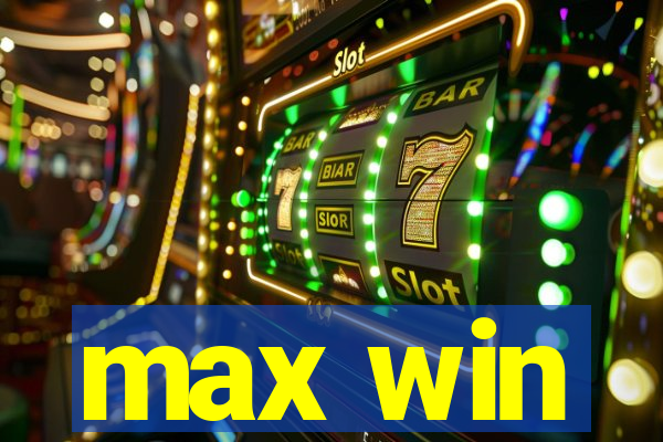 max win