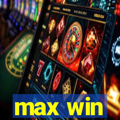 max win