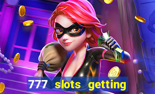 777 slots getting crazy casino