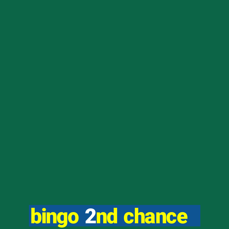 bingo 2nd chance